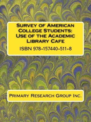 cover image of Survey of American College Students: Use of the Academic Library Cafe